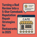 Turning a Bad Review Into a 5-Star Comeback: Reputation Repair Strategies for Restaurants in 2025